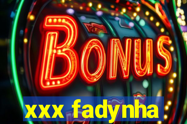 xxx fadynha
